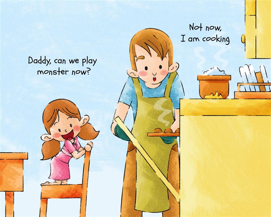 Ella climbs a chair to ask Daddy, who is busy at the stove in his apron. 'Not now, I am cooking.'